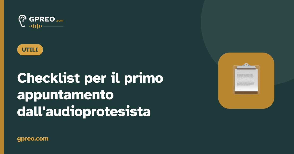 Checklist per il primo appuntamento dall’audioprotesista