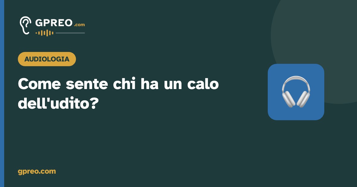 Come sente chi ha un calo dell’udito? Ascolta la differenza
