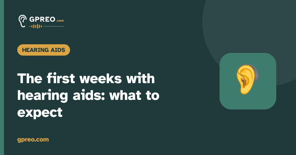 The first weeks with hearing aids: what to expect