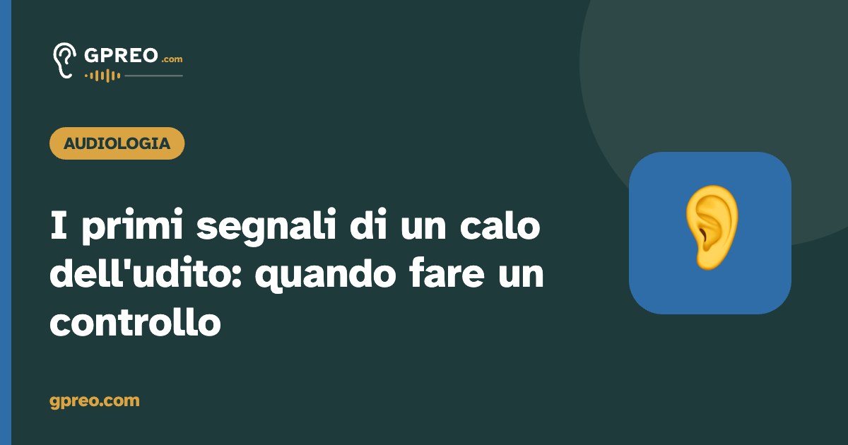 I primi segnali di un calo dell’udito: quando fare un controllo