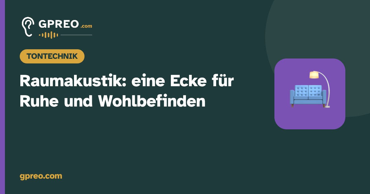 Raumakustik: So schaffen Sie eine Ecke für Ruhe und Wohlbefinden