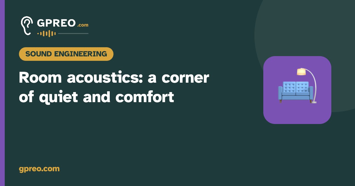 Room acoustics: how to create a corner of quiet and comfort